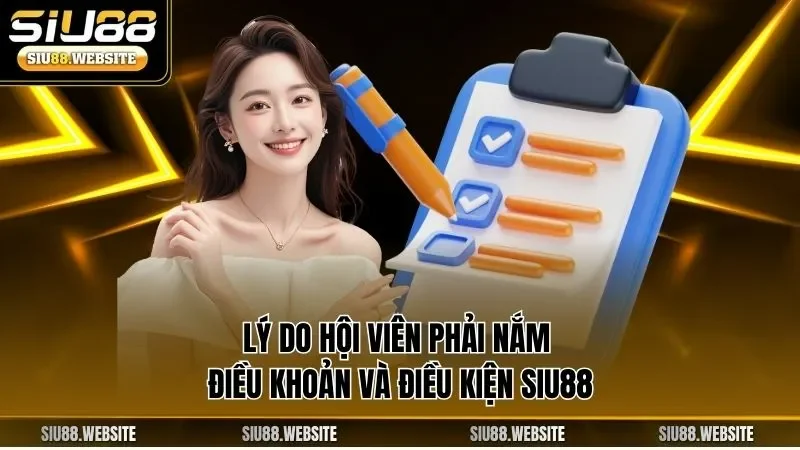 Lý do hội viên phải nắm điều khoản và điều kiện SIU88